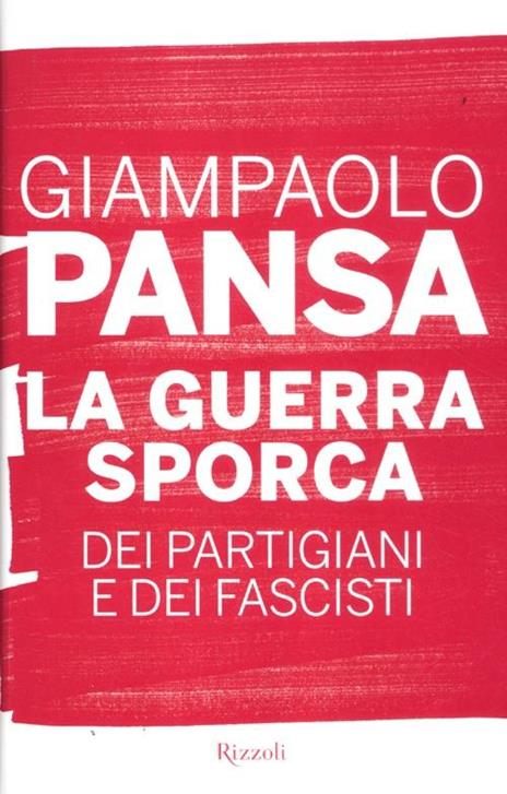 La guerra sporca dei partigiani e dei fascisti - Giampaolo Pansa - 6