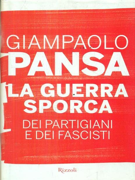 La guerra sporca dei partigiani e dei fascisti - Giampaolo Pansa - 5