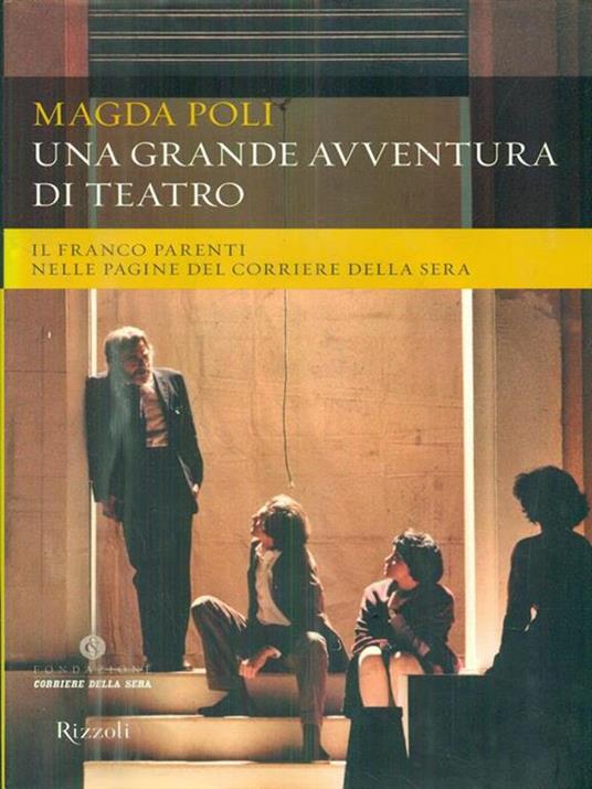 Una grande avventura di teatro. Il Franco Parenti nelle pagine del «Corriere della Sera». Ediz. illustrata - Magda Poli - copertina