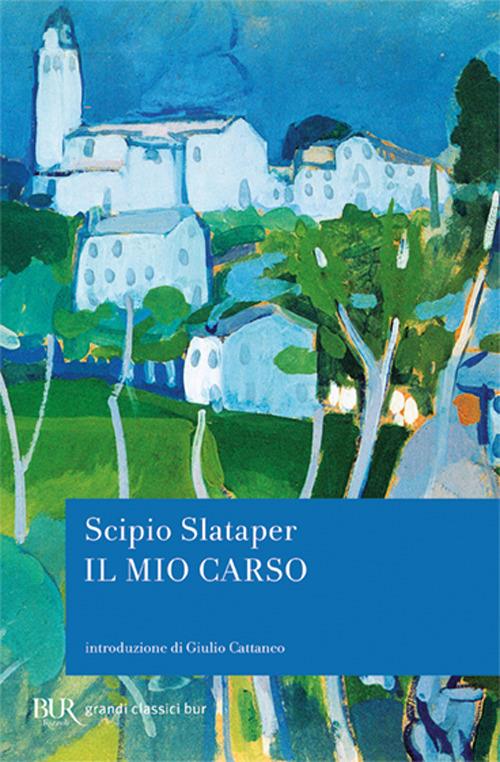 Il mio Carso Scipio Slataper Libro Rizzoli BUR I grandi romanzi