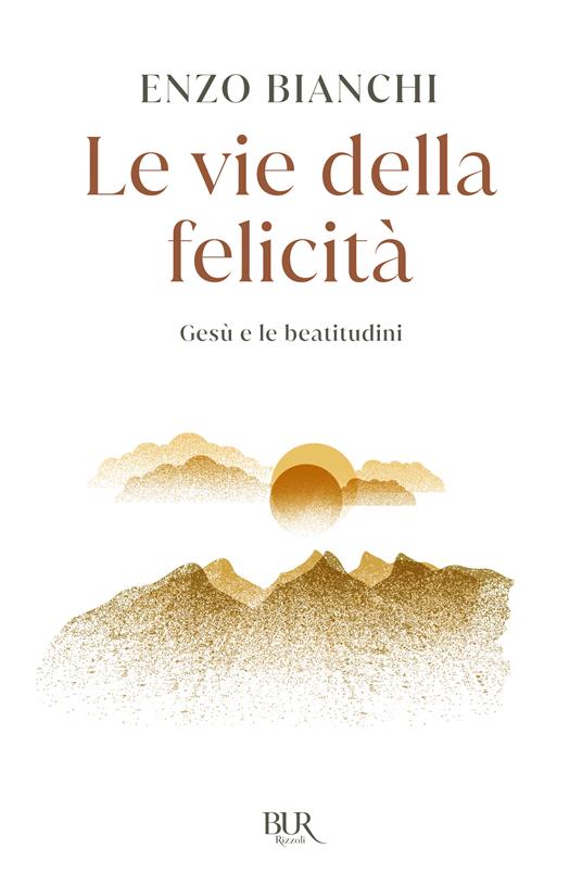 Le vie della felicità. Gesù e le beatitudini - Enzo Bianchi - copertina