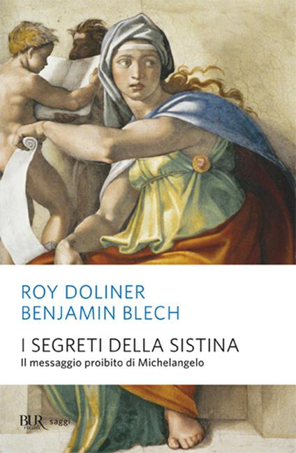 I segreti della Sistina. Il messaggio proibito di Michelangelo. Ediz. illustrata - Benjamin Blech,Roy Doliner - copertina