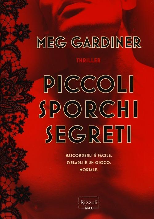 Piccoli sporchi segreti - Meg Gardiner - 5