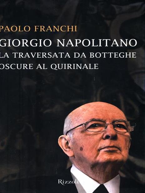 Giorgio Napolitano. La traversata da Botteghe Oscure al Quirinale - Paolo Franchi - copertina