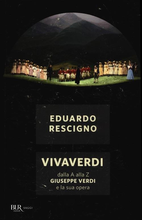 VivaVerdi. Dalla A alla Z Giuseppe Verdi e la sua opera - Eduardo Rescigno - copertina