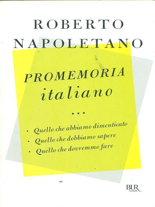 Promemoria italiano. Quello che abbiamo dimenticato, quello che dobbiamo sapere, quello che dovremmo fare - Roberto Napoletano - 4