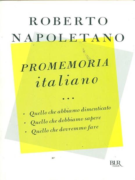 Promemoria italiano. Quello che abbiamo dimenticato, quello che dobbiamo sapere, quello che dovremmo fare - Roberto Napoletano - 3