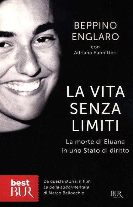 La vita senza limiti. La morte di Eluana in uno Stato di diritto - Beppino Englaro,Adriana Pannitteri - copertina