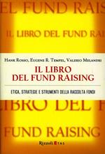 Il libro del fund raising. Etica, strategie e strumenti della raccolta fondi