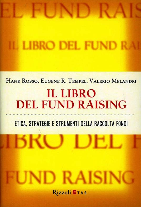 Il libro del fund raising. Etica, strategie e strumenti della raccolta fondi - Hank Rosso,Eugene R. Tempel,Valerio Melandri - copertina