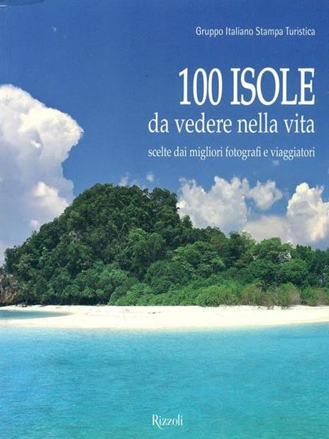 100 isole da vedere nella vita scelte dai migliori fotografi e viaggiatori. Ediz. illustrata - 4