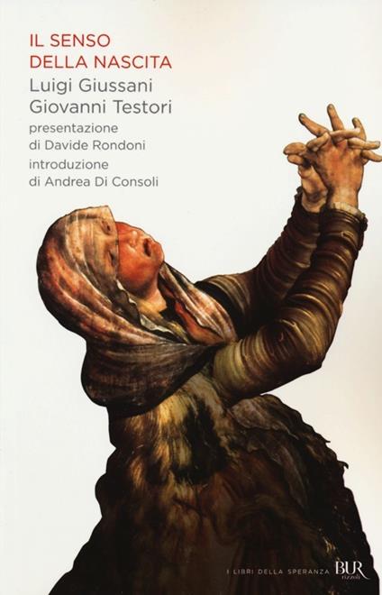 Il senso della nascita - Luigi Giussani,Giovanni Testori - copertina