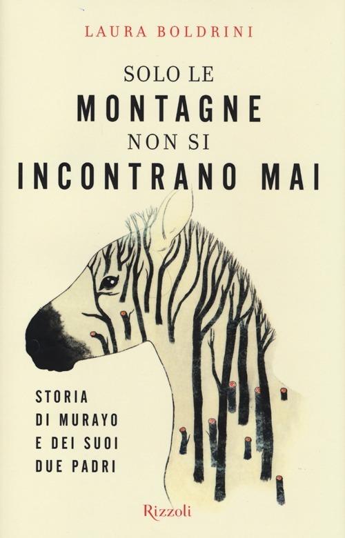 Solo le montagne non si incontrano mai. Storia di Murayo e dei suoi due padri - Laura Boldrini - copertina
