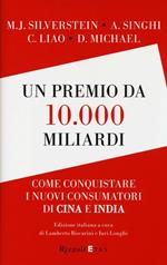 Un premio da 10.000 miliardi. Come conquistare i nuovi consumatori di Cina e India