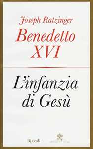 Libro L' infanzia di Gesù Benedetto XVI (Joseph Ratzinger)