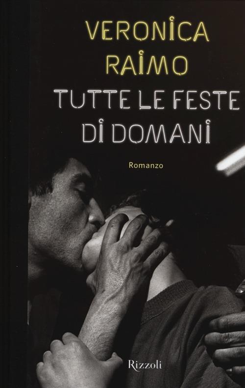 Tutte le feste di domani - Veronica Raimo - copertina