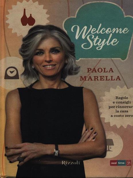 Welcome style. Regole e consigli per rinnovare la casa a costo zero - Paola Marella - 3