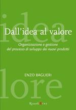 Dall'idea al valore. Organizzazione e gestione del processo di sviluppo dei nuovi prodotti