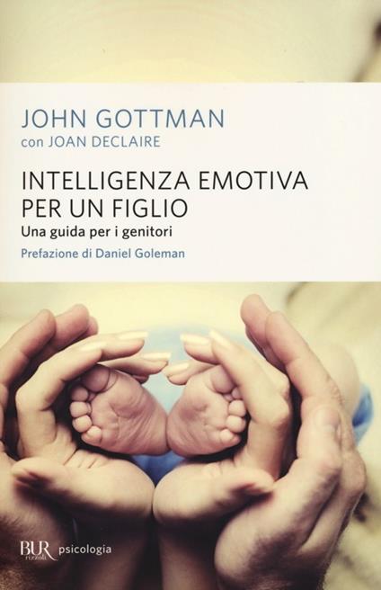 Intelligenza emotiva per un figlio. Una guida per i genitori - John Gottman,Joan Declaire - copertina