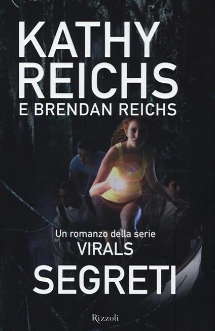 Segreti. Virals - Kathy Reichs,Brendan Reichs - copertina