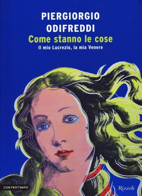 Come stanno le cose. Il mio Lucrezio, la mia Venere - Piergiorgio Odifreddi - copertina