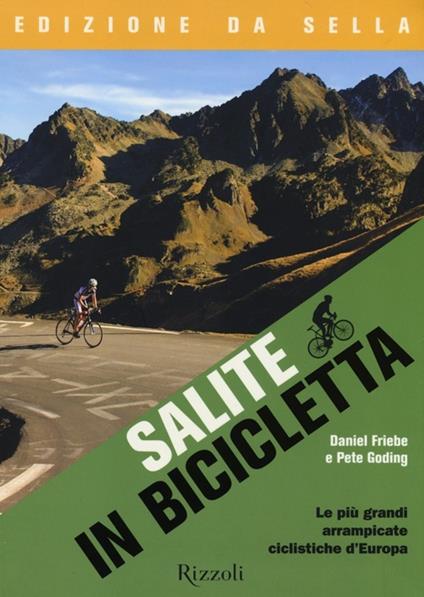 Salite in bicicletta. Le più grandi arrampicate ciclistiche d'Europa - Daniel Friebe,Pete Goding - copertina