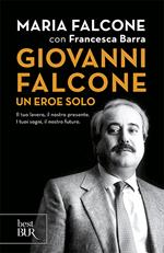 Giovanni Falcone un eroe solo. Il tuo lavoro, il nostro presente. I tuoi sogni, il nostro futuro