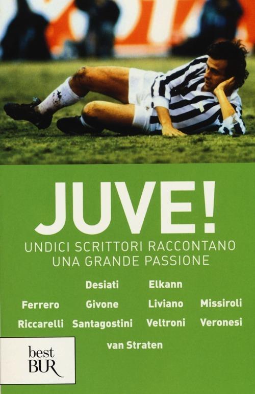 Juve! Undici scrittori raccontano una grande passione - copertina
