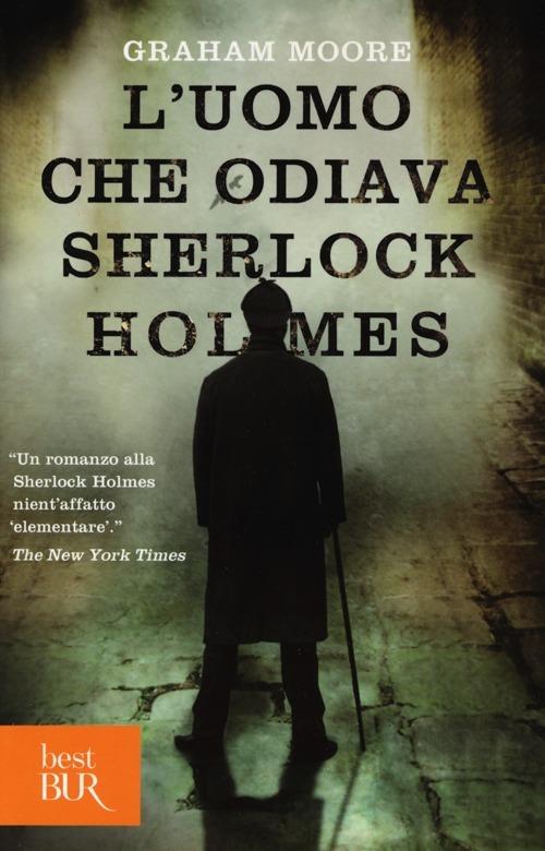 L'uomo che odiava Sherlock Holmes - Graham Moore - copertina