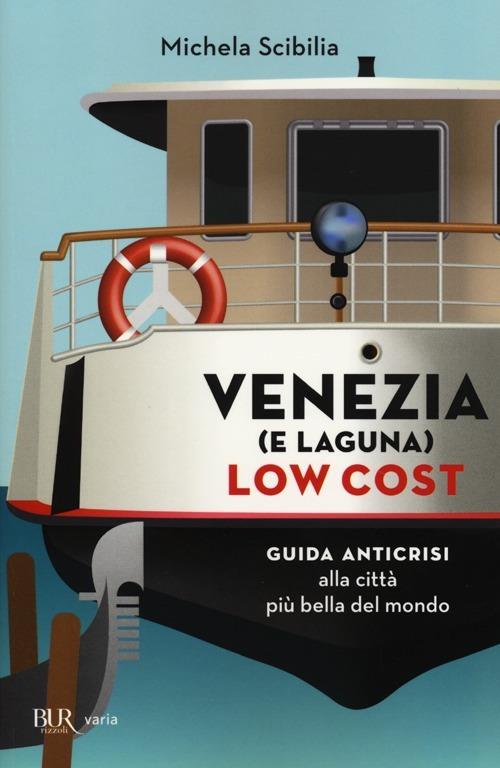 Venezia (e laguna) low cost. Guida anticrisi alla città più bella del mondo - Michela Scibilia - copertina