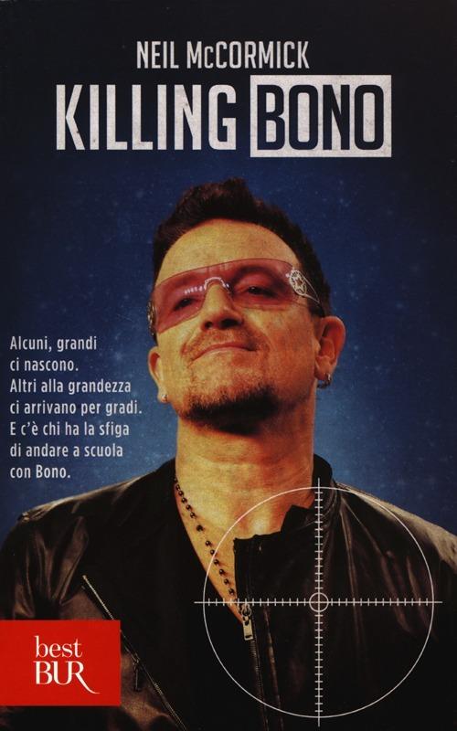 Killing Bono - Neil McCormick - copertina