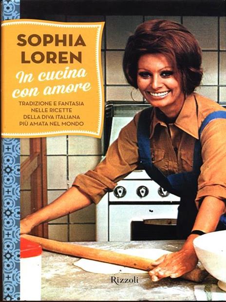 In cucina con amore. Tradizione e fantasia nelle ricette della diva più amata d'Italia. Ediz. illustrata - Sophia Loren - 6