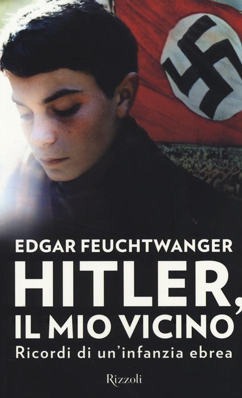 Hitler, il mio vicino. Ricordi di un'infanzia ebrea - Edgar Feuchtwanger,Bertil Scali - copertina