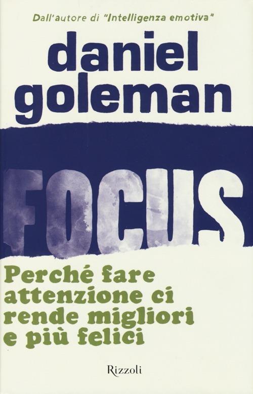 Focus. Perché fare attenzione ci rende migliori e più felici - Daniel Goleman - 6