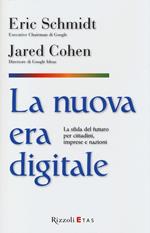 La nuova era digitale. La sfida del futuro per cittadini, imprese e nazioni