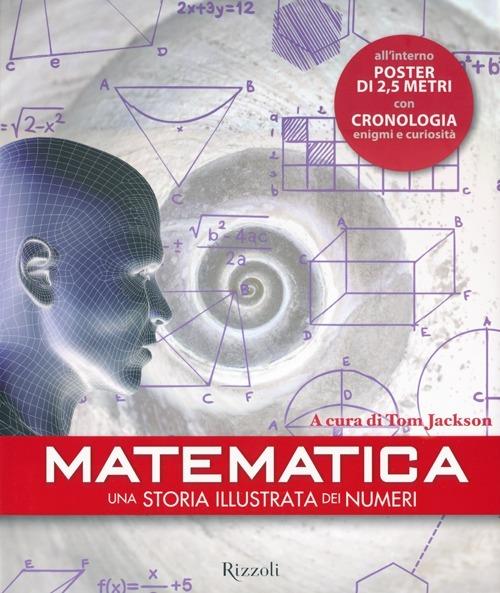 Matematica. Una storia illustrata dei numeri. Con poster - copertina