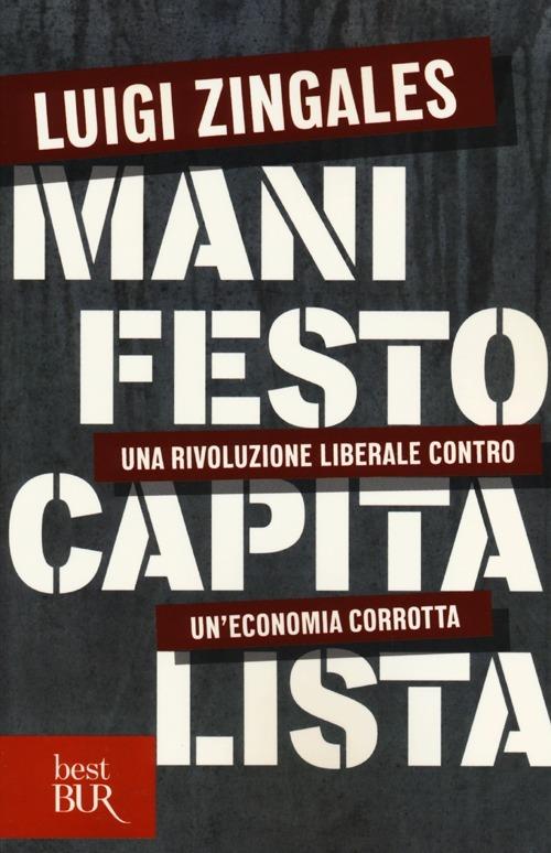 Manifesto capitalista. Una rivoluzione liberale contro un'economia corrotta - Luigi Zingales - copertina