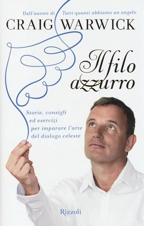 Il filo azzurro. Storie, consigli ed esercizi per imparare l'arte del dialogo celeste - Craig Warwick - 3