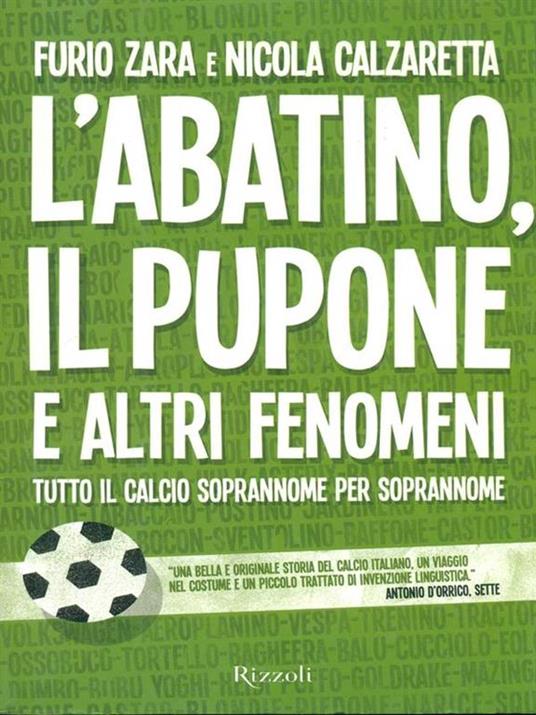 L'Abatino, il Pupone e altri fenomeni. Tutto il calcio soprannome per soprannome - Furio Zara,Nicola Calzaretta - 3