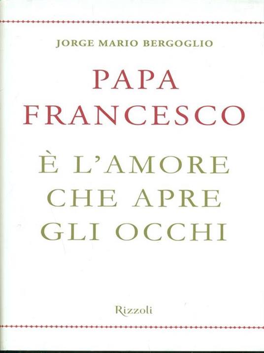 È l'amore che apre gli occhi - Francesco (Jorge Mario Bergoglio) - 4