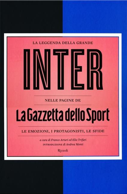 La leggenda della grande Inter nelle pagine de «La Gazzetta dello Sport». Le emozioni, i protagonisti, le sfide - copertina