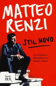 Libro Stil novo. La rivoluzione della bellezza tra Dante e Twitter Matteo Renzi
