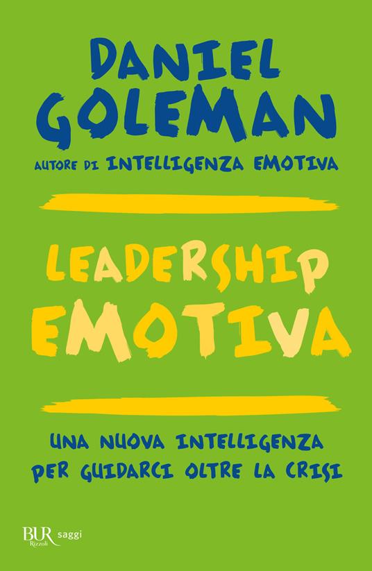 Leadership emotiva. Una nuova intelligenza per guidarci oltre la crisi - Daniel Goleman - copertina