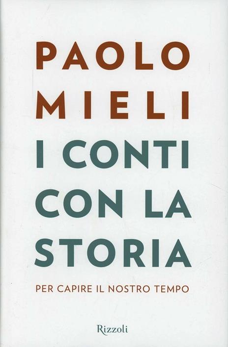 I conti con la storia. Per capire il nostro tempo - Paolo Mieli - 5