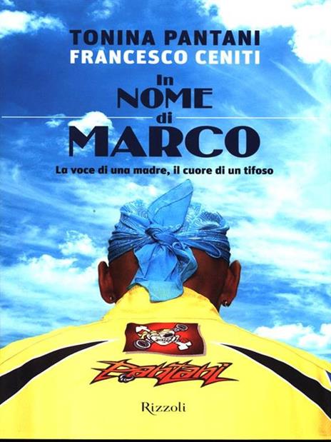 In nome di Marco. La voce di una madre, il cuore di un tifoso - Tonina Pantani,Francesco Ceniti - 3