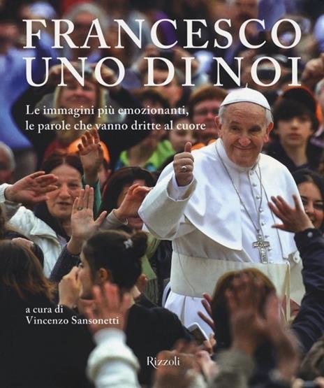 Francesco, uno di noi. Le immagini più emozionanti, le parole che vanno dritte al cuore. Ediz. illustrata - 3