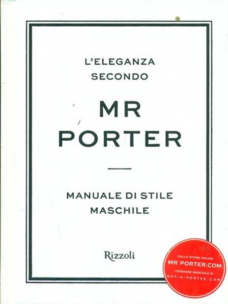 L'eleganza secondo Mr Porter. Manuale di stile maschile - copertina