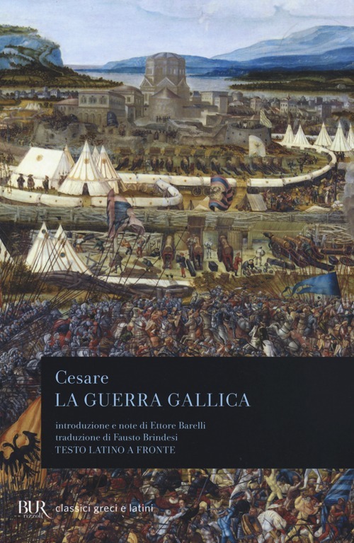 La guerra gallica. Testo latino a fronte - Gaio Giulio Cesare