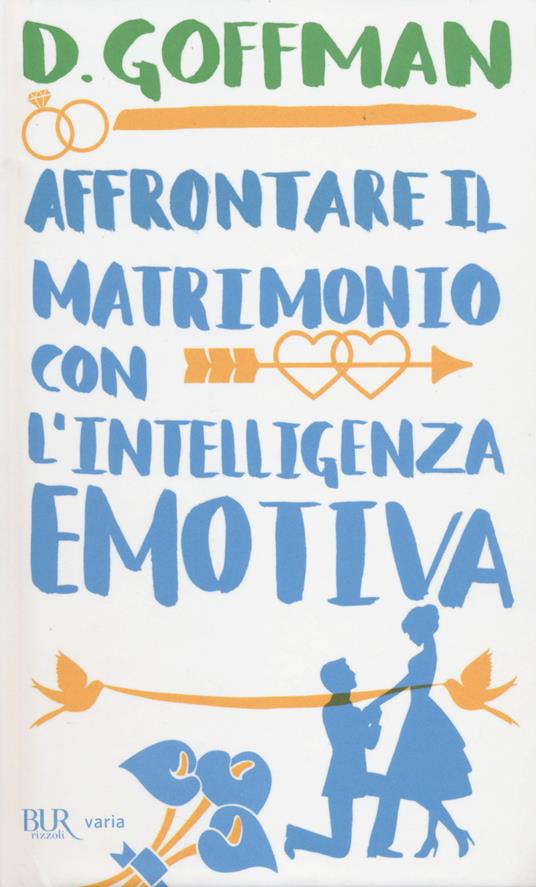 Affrontare il matrimonio con l'intelligenza emotiva - D. Goffman - copertina