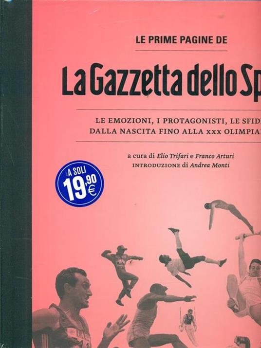 Le prime pagine de «La Gazzetta dello Sport». Le emozioni, i protagonisti, le sfide dalla nascita alla XXX Olimpiade. Ediz. illustrata - 2